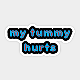 My Tummy Hurts Sticker